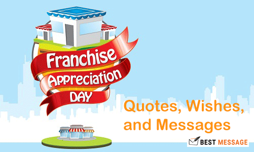 Franchise appreciation day Quotes