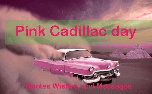 Pink Cadillac Day Quotes wishes 1